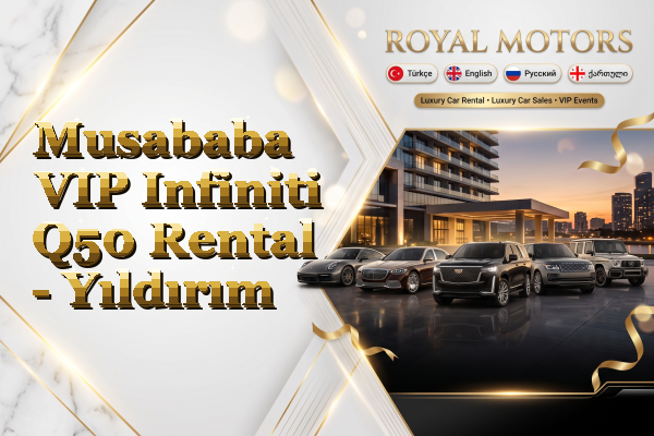 Musababa VIP Infiniti Q50 Rental - Yıldırım