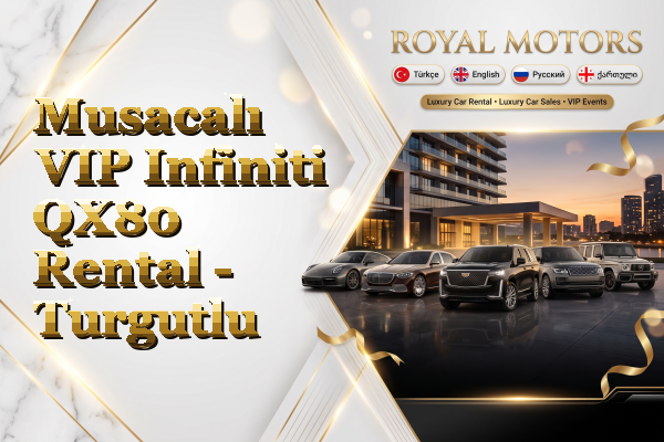 Musacalı VIP Infiniti QX80 Rental - Turgutlu