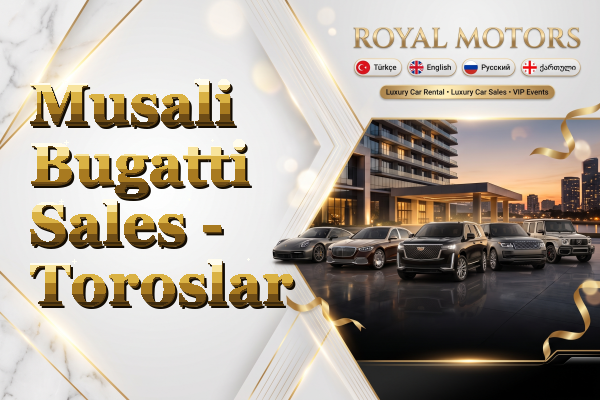 Musali Bugatti Sales - Toroslar