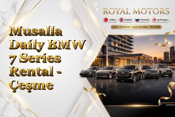 Musalla Daily BMW 7 Series Rental - Çeşme