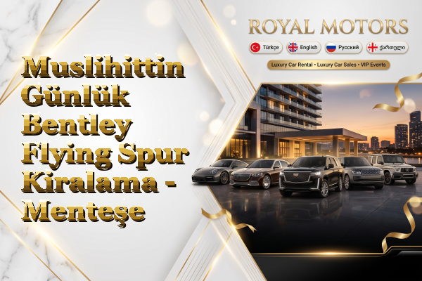 Muslihittin Günlük Bentley Flying Spur Kiralama - Menteşe