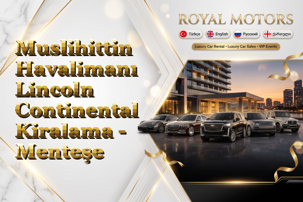Muslihittin Havalimanı Lincoln Continental Kiralama - Menteşe