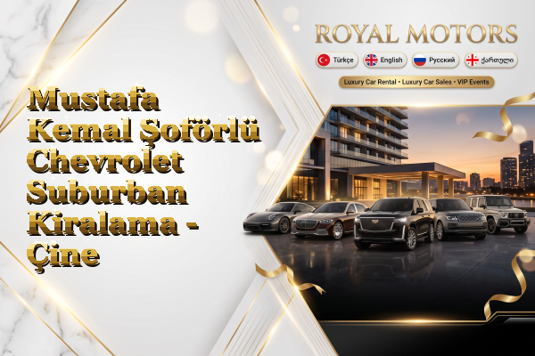 Mustafa Kemal Şoförlü Chevrolet Suburban Kiralama - Çine