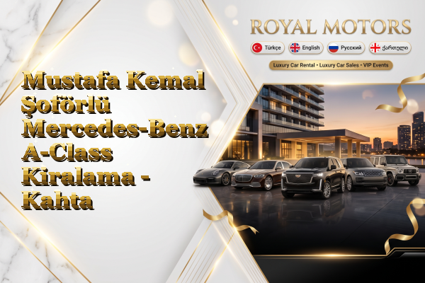 Mustafa Kemal Şoförlü Mercedes-Benz A-Class Kiralama - Kahta