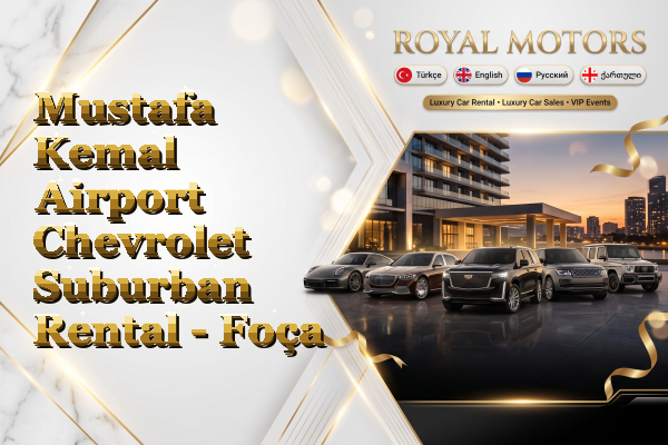 Mustafa Kemal Airport Chevrolet Suburban Rental - Foça