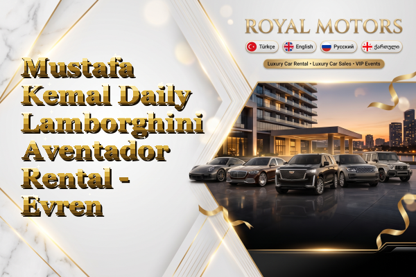 Mustafa Kemal Daily Lamborghini Aventador Rental - Evren