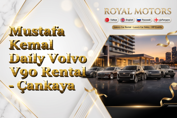 Mustafa Kemal Daily Volvo V90 Rental - Çankaya