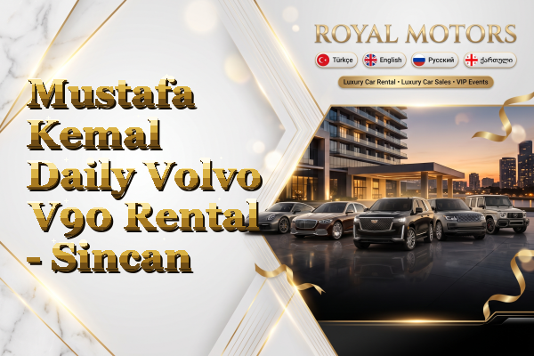 Mustafa Kemal Daily Volvo V90 Rental - Sincan