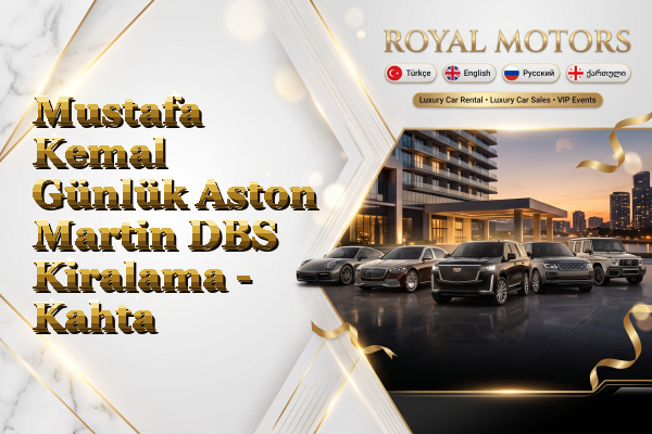 Mustafa Kemal Günlük Aston Martin DBS Kiralama - Kahta