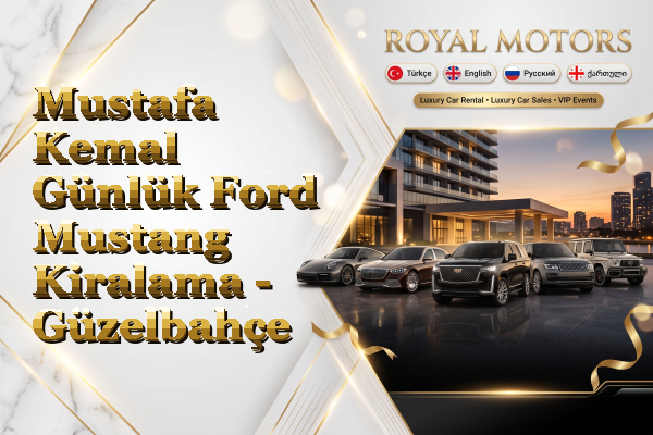 Mustafa Kemal Günlük Ford Mustang Kiralama - Güzelbahçe