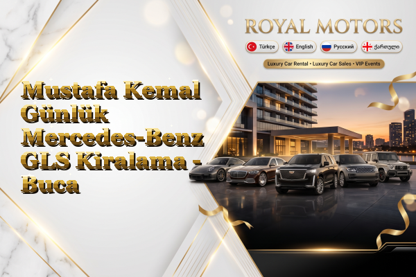 Mustafa Kemal Günlük Mercedes-Benz GLS Kiralama - Buca