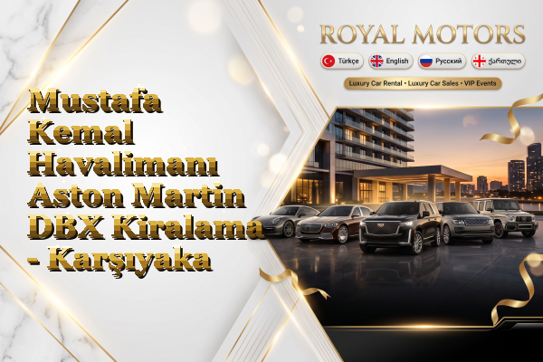 Mustafa Kemal Havalimanı Aston Martin DBX Kiralama - Karşıyaka
