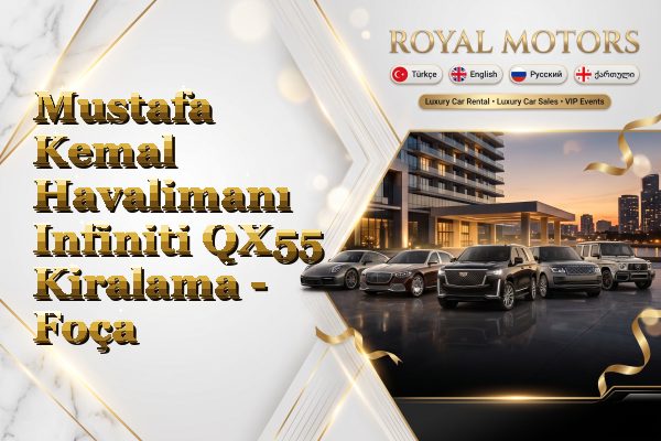 Mustafa Kemal Havalimanı Infiniti QX55 Kiralama - Foça