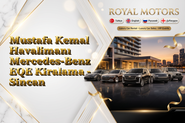 Mustafa Kemal Havalimanı Mercedes-Benz EQE Kiralama - Sincan