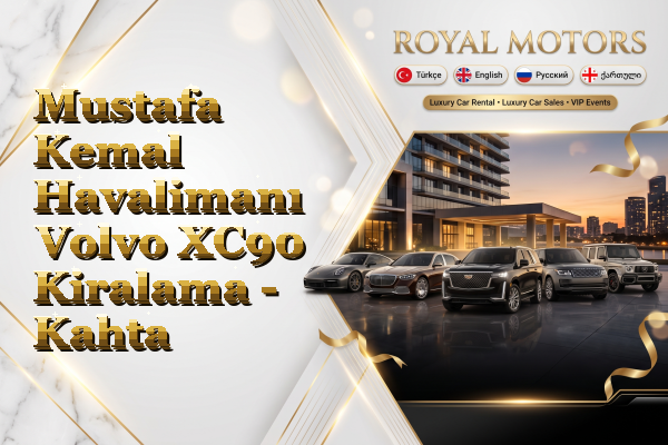 Mustafa Kemal Havalimanı Volvo XC90 Kiralama - Kahta
