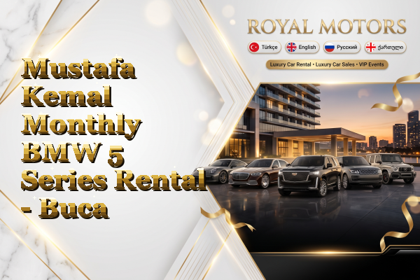 Mustafa Kemal Monthly BMW 5 Series Rental - Buca