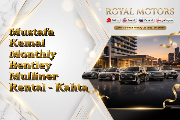 Mustafa Kemal Monthly Bentley Mulliner Rental - Kahta