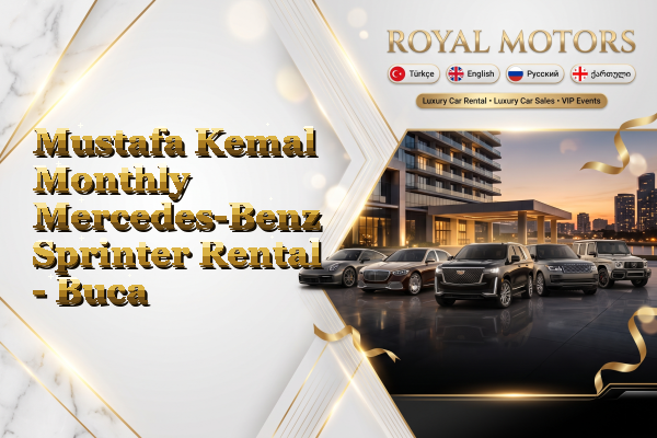 Mustafa Kemal Monthly Mercedes-Benz Sprinter Rental - Buca