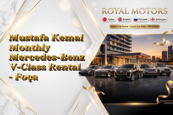 Mustafa Kemal Monthly Mercedes-Benz V-Class Rental - Foça