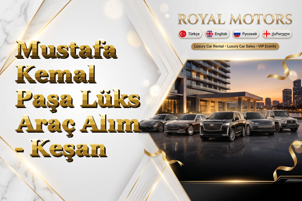 Mustafa Kemal Paşa Lüks Araç Alım - Keşan
