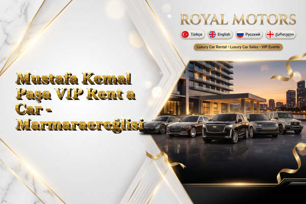 Mustafa Kemal Paşa VIP Rent a Car - Marmaraereğlisi