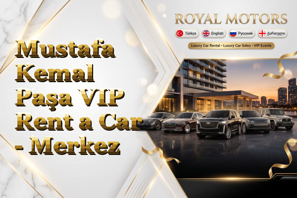 Mustafa Kemal Paşa VIP Rent a Car - Merkez