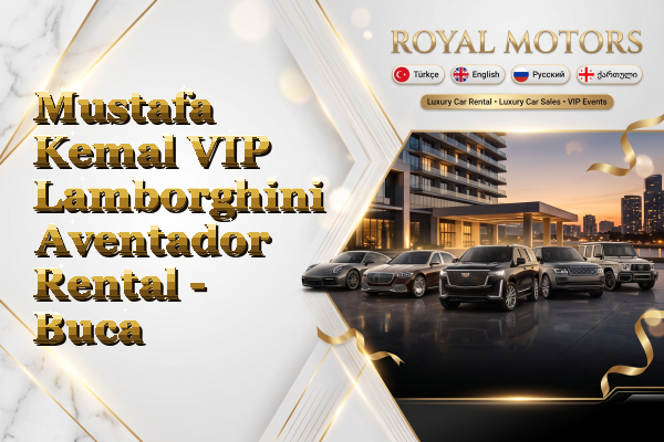 Mustafa Kemal VIP Lamborghini Aventador Rental - Buca