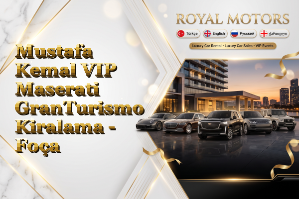 Mustafa Kemal VIP Maserati GranTurismo Kiralama - Foça