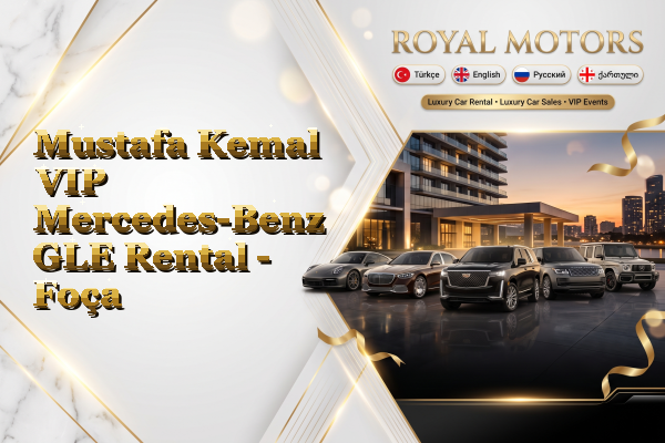 Mustafa Kemal VIP Mercedes-Benz GLE Rental - Foça