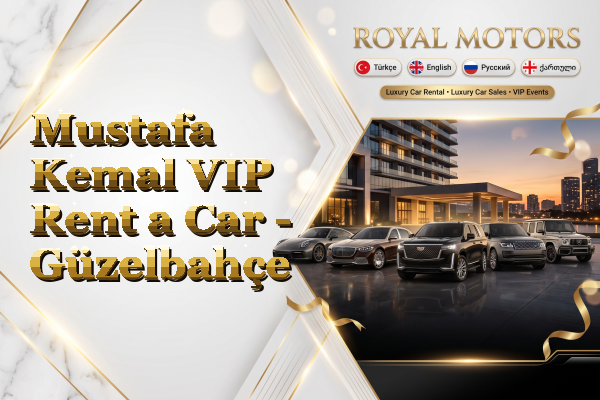 Mustafa Kemal VIP Rent a Car - Güzelbahçe