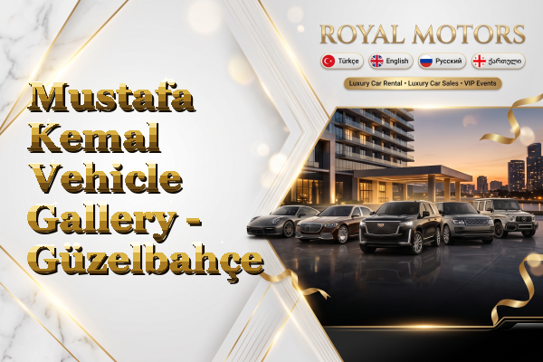 Mustafa Kemal Vehicle Gallery - Güzelbahçe