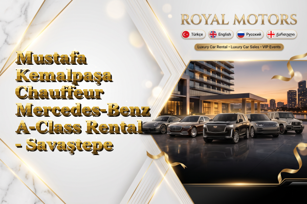 Mustafa Kemalpaşa Chauffeur Mercedes-Benz A-Class Rental - Savaştepe