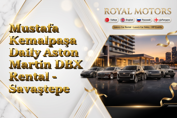 Mustafa Kemalpaşa Daily Aston Martin DBX Rental - Savaştepe