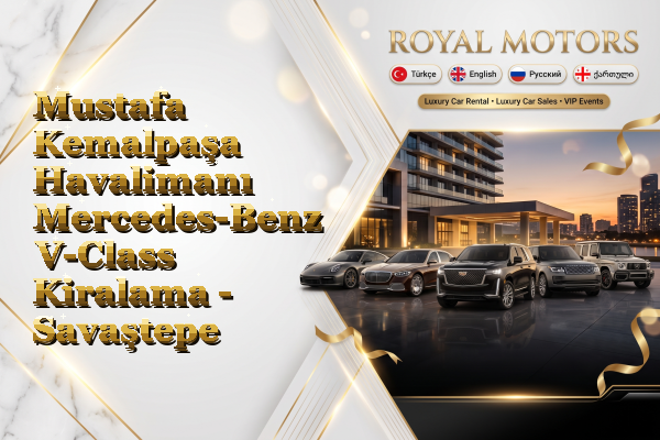 Mustafa Kemalpaşa Havalimanı Mercedes-Benz V-Class Kiralama - Savaştepe
