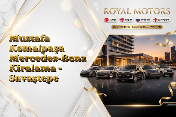 Mustafa Kemalpaşa Mercedes-Benz Kiralama - Savaştepe