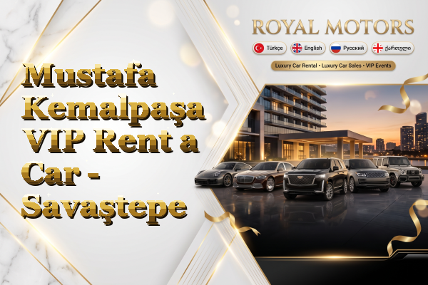 Mustafa Kemalpaşa VIP Rent a Car - Savaştepe