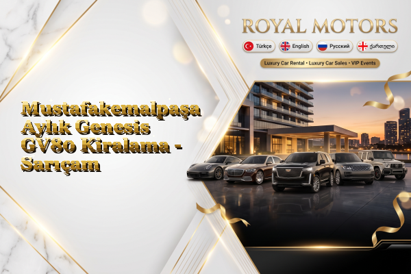 Mustafakemalpaşa Aylık Genesis GV80 Kiralama - Sarıçam