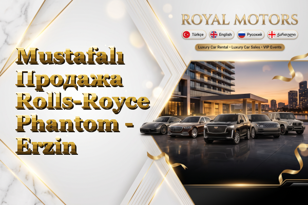 Mustafalı Продажа Rolls-Royce Phantom - Erzin