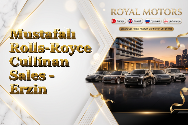 Mustafalı Rolls-Royce Cullinan Sales - Erzin