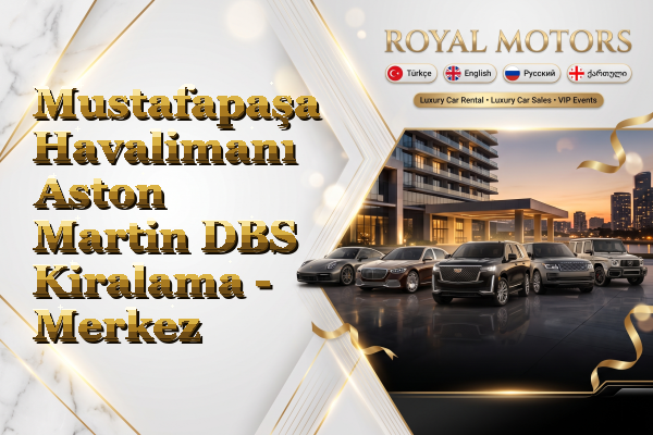 Mustafapaşa Havalimanı Aston Martin DBS Kiralama - Merkez