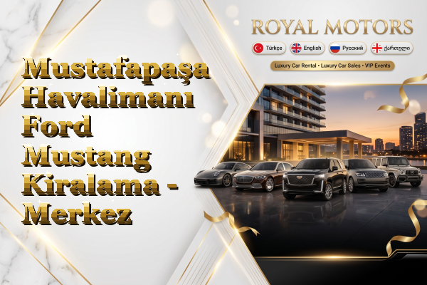 Mustafapaşa Havalimanı Ford Mustang Kiralama - Merkez
