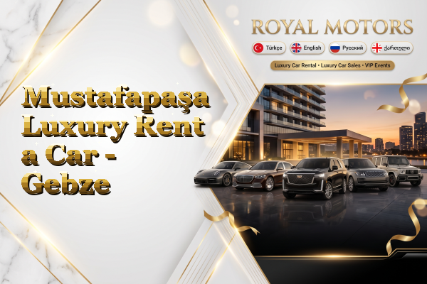 Mustafapaşa Luxury Rent a Car - Gebze