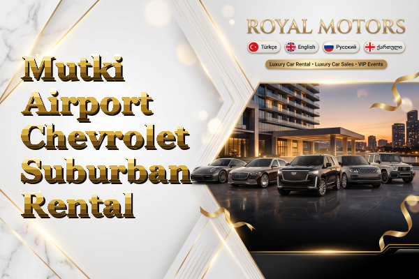 Mutki Airport Chevrolet Suburban Rental