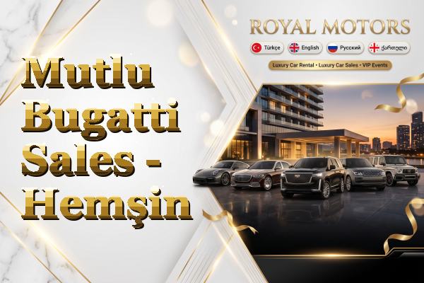 Mutlu Bugatti Sales - Hemşin