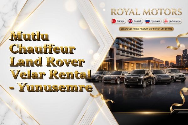 Mutlu Chauffeur Land Rover Velar Rental - Yunusemre