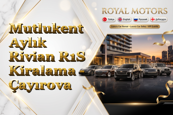 Mutlukent Aylık Rivian R1S Kiralama - Çayırova