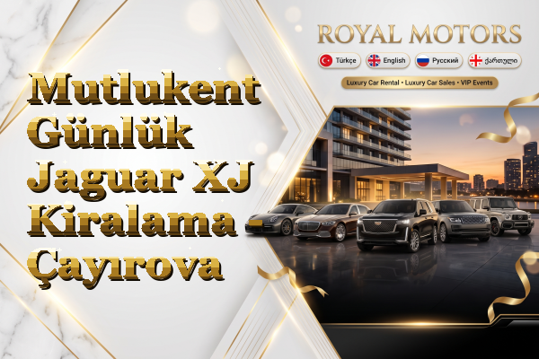 Mutlukent Günlük Jaguar XJ Kiralama - Çayırova