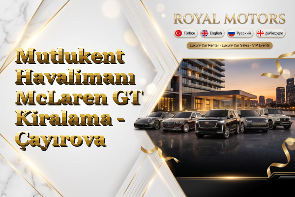 Mutlukent Havalimanı McLaren GT Kiralama - Çayırova