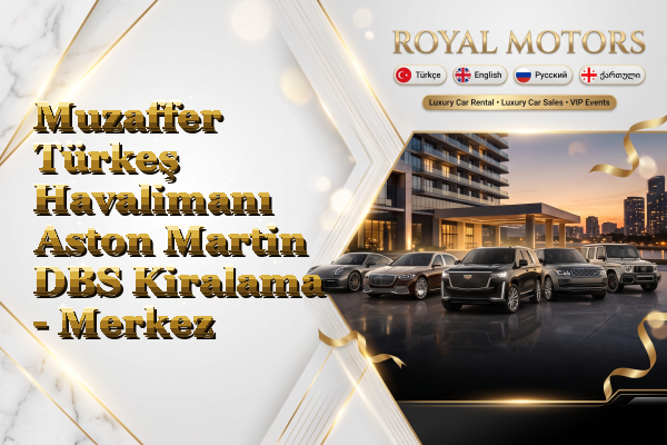 Muzaffer Türkeş Havalimanı Aston Martin DBS Kiralama - Merkez