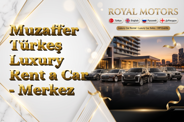 Muzaffer Türkeş Luxury Rent a Car - Merkez
